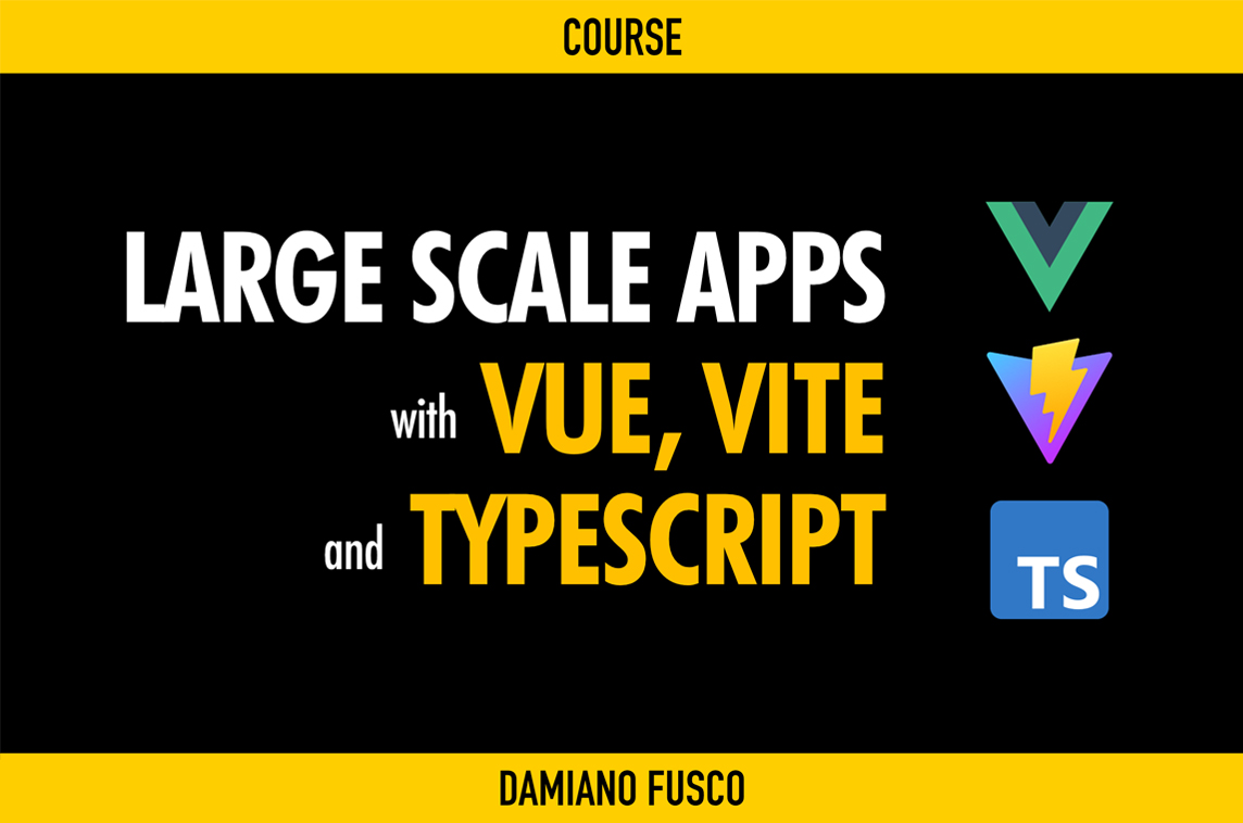 Course: Large Scale Apps with Vue, Vite & TypeScript